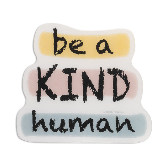 be a KIND human - Car Bumper Bubble Sticker